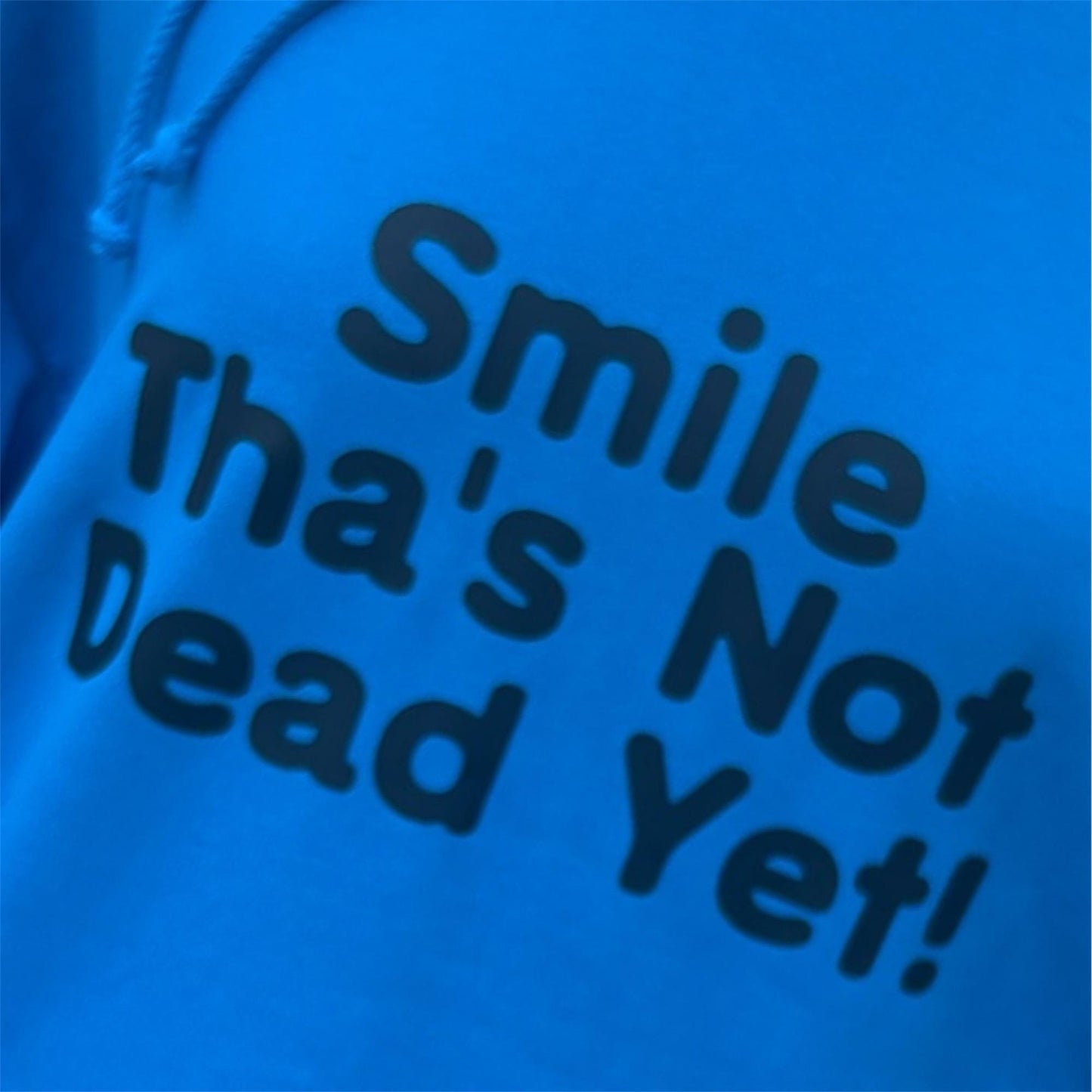 Royal Blue Hoodie Smile Thas Not Dead Yet! Streetwear Vibe, for Him, for her, Gift, Witty, Funny, Yorkshire Slogan, Casual Wear