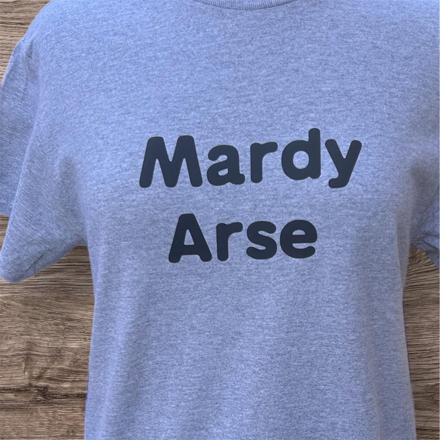 Mardy Arse T-shirt, Funny, Witty, Casual wear, Grey T-Shirt, perfect gift, birthday, Christmas, Yorkshire, Yorkshire slogan