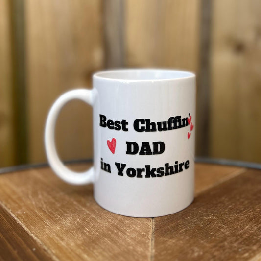 Best Chuffin' dad in Yorkshire – Yorkshire Mug – Perfect Gift for any dad, father, papa, pops