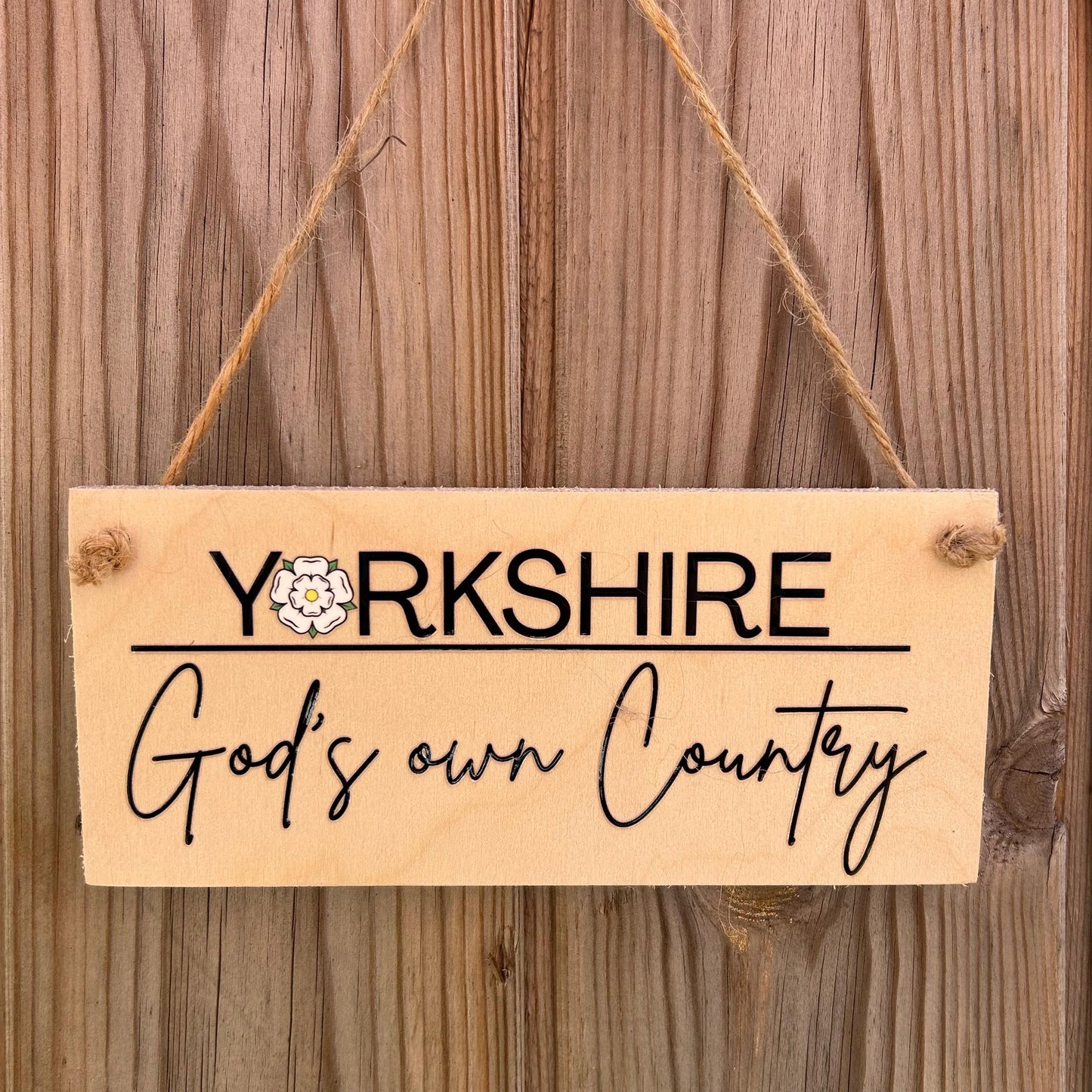 Yorkshire God's own Country - Funny, Witty Yorkshire slogan Wooden Hanging Sign - Proud Northern Folk, Him or Her