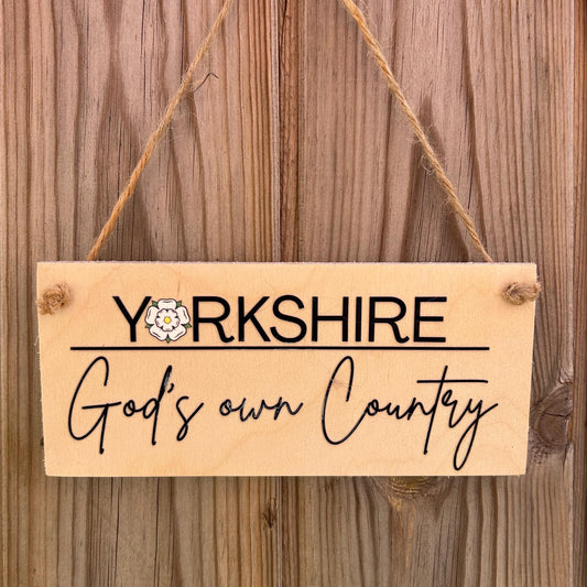 Yorkshire God's own Country - Funny, Witty Yorkshire slogan Wooden Hanging Sign - Proud Northern Folk, Him or Her