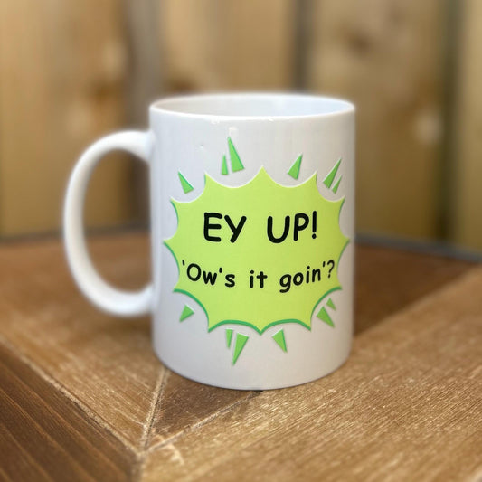 Ey up! Ow's it goin'? – Funny Yorkshire Humor Mug – Charming Gift for Yorkshire Folk, Northern Charm. Yorkshire Greeting, Perfect Gift