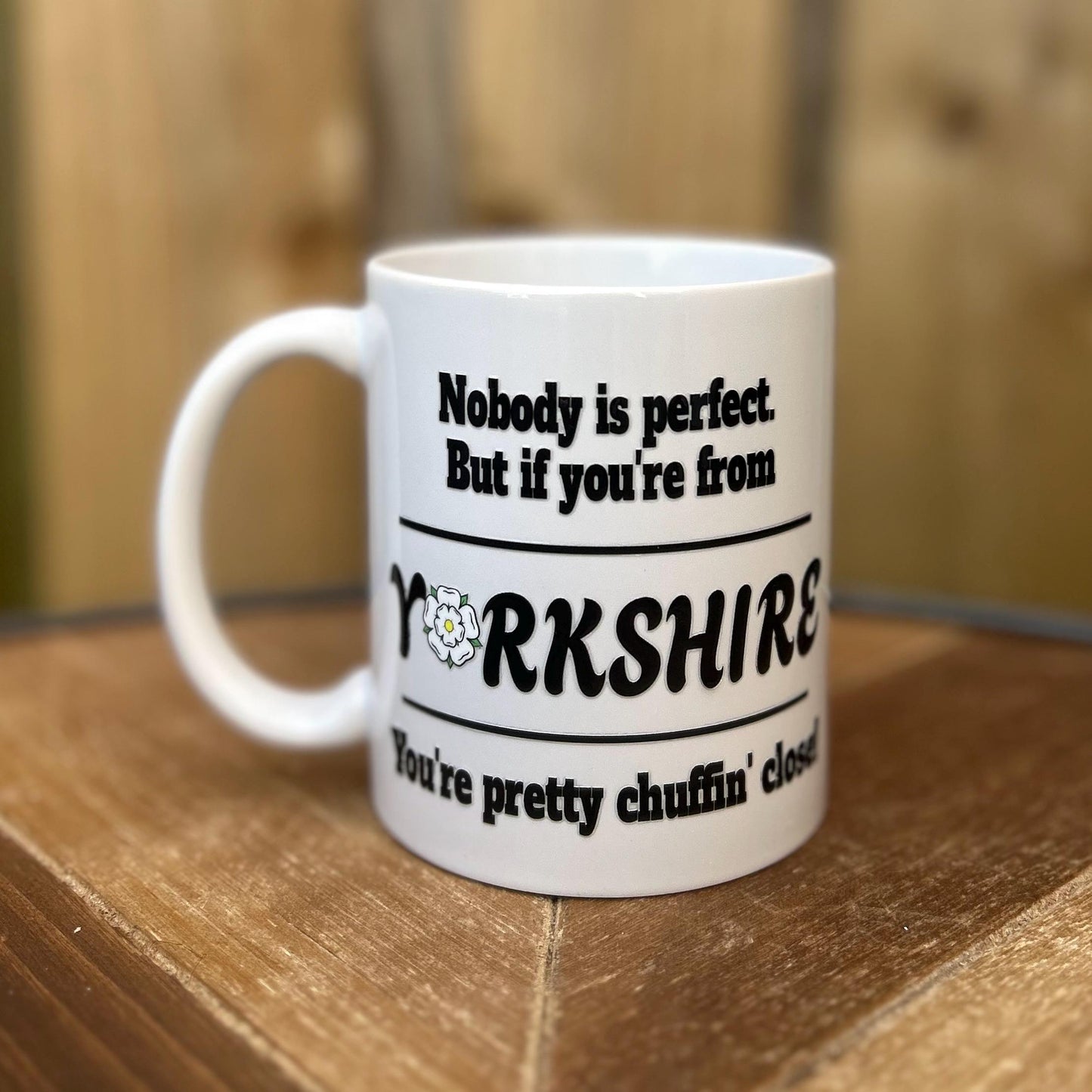 Nobody Is Perfect, But If You're From Yorkshire You're Pretty Chuffin' Close Mug - Handmade Quirky, Funny Gift for Him or Her
