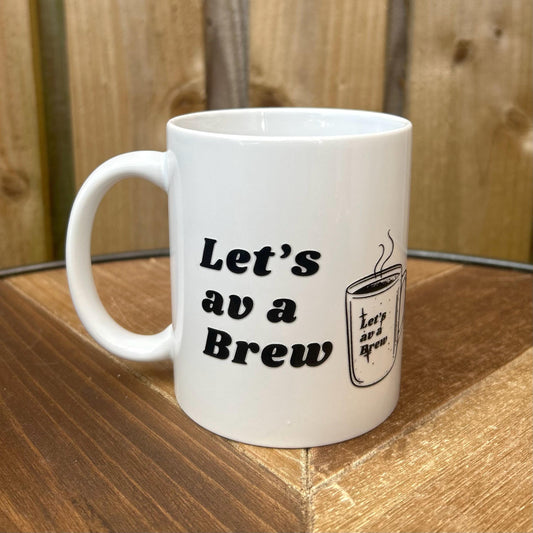 Let's Av A Brew Mug – Funny Quirky Gift for Coffee / Tea Lovers, Northern Humor - Handmade Gift for Him or Her.