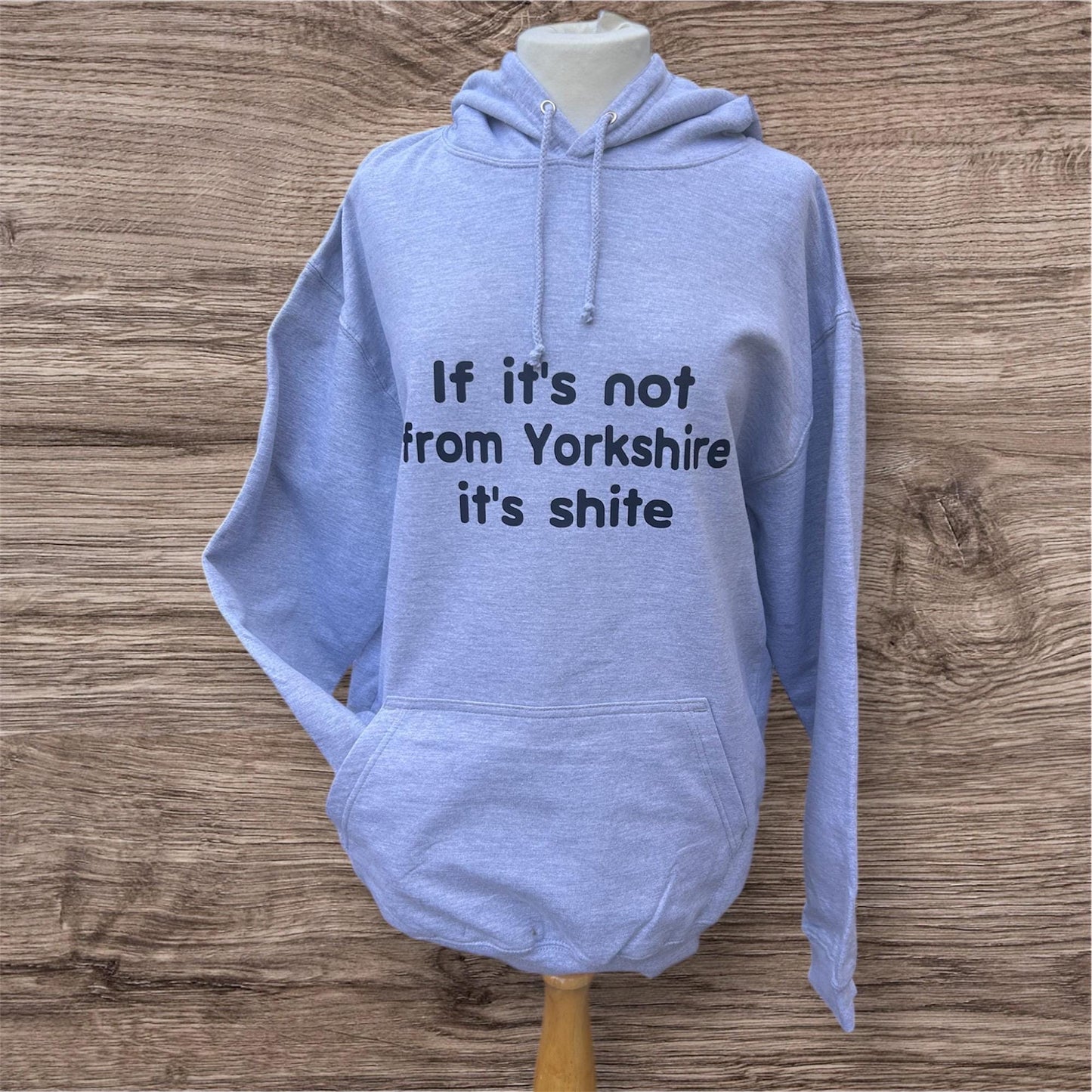 If It's Not from Yorkshire.... It's Shite Grey Hoodie  Streetwear Vibe, for Him, for her, gift, funny, witty, proud, pride