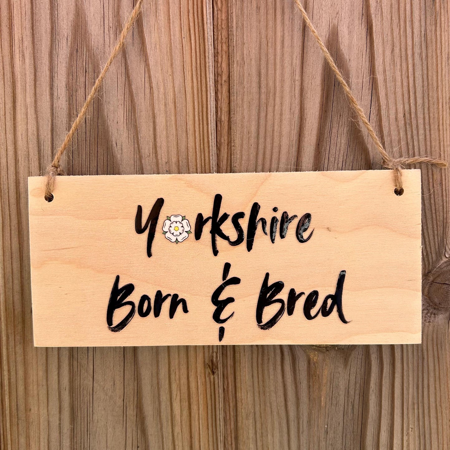 Yorkshire Born & Bred - Proud Yorkshire sign - Handmade Wooden Hanging Sign, Unique Gift for Home, Office or Family